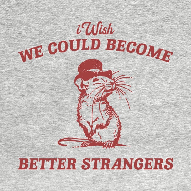 Wish We Could Become Better Strangers Retro T-Shirt, Funny Cabybara Lovers T-shirt, Strange Shirts, Vintage 90s Gag Unisex by CamavIngora